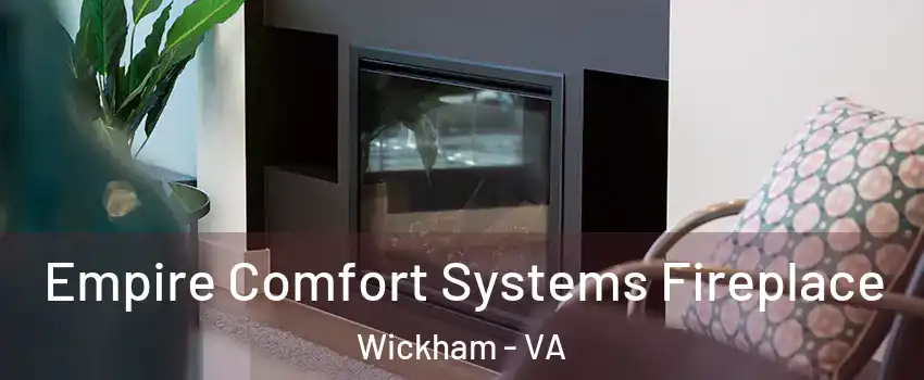 Empire Comfort Systems Fireplace Wickham - VA