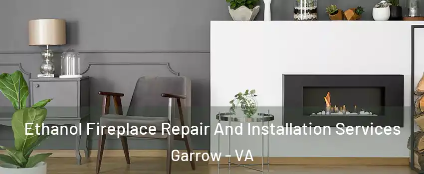 Ethanol Fireplace Repair And Installation Services Garrow - VA