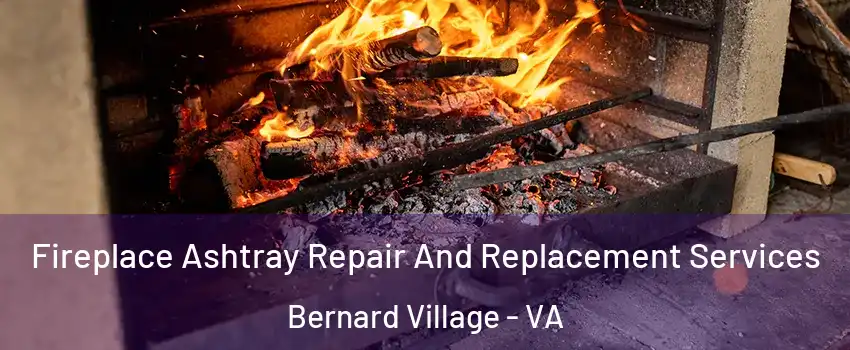 Fireplace Ashtray Repair And Replacement Services Bernard Village - VA