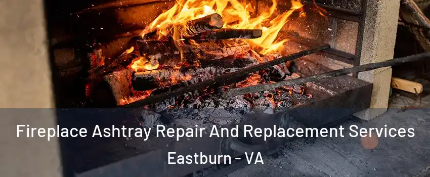 Fireplace Ashtray Repair And Replacement Services Eastburn - VA
