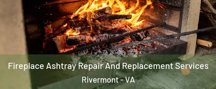 Fireplace Ashtray Repair And Replacement Services Rivermont - VA
