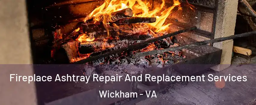Fireplace Ashtray Repair And Replacement Services Wickham - VA