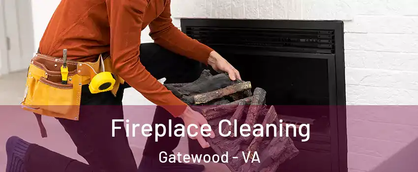 Fireplace Cleaning Gatewood - VA