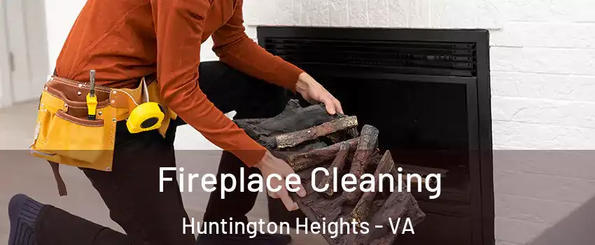 Fireplace Cleaning Huntington Heights - VA
