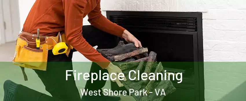 Fireplace Cleaning West Shore Park - VA