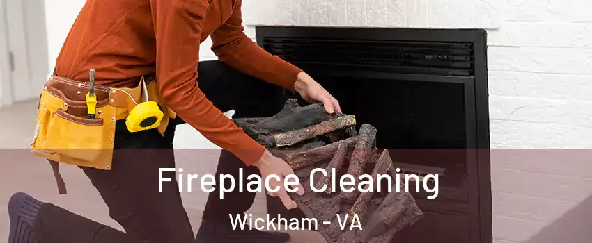 Fireplace Cleaning Wickham - VA