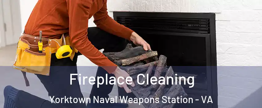 Fireplace Cleaning Yorktown Naval Weapons Station - VA