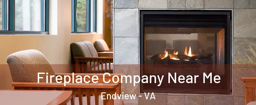 Fireplace Company Near Me Endview - VA