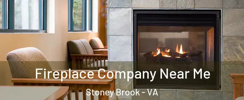 Fireplace Company Near Me Stoney Brook - VA
