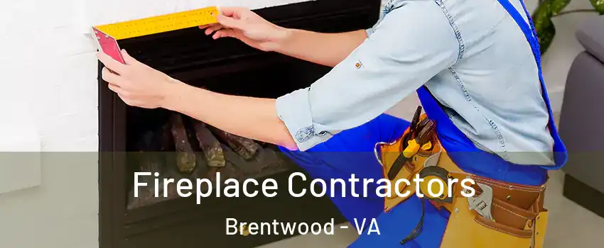 Fireplace Contractors Brentwood - VA