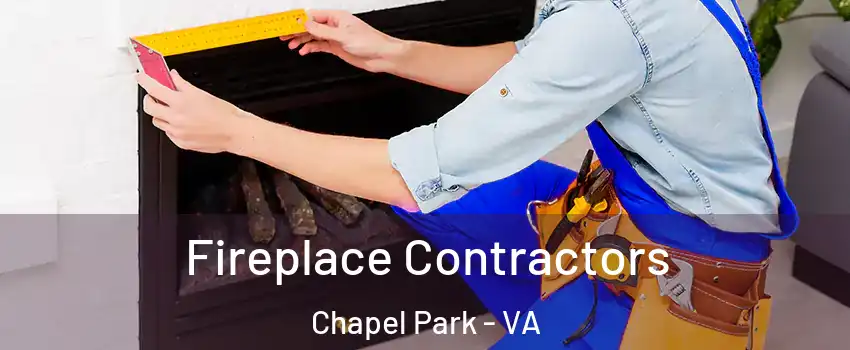 Fireplace Contractors Chapel Park - VA