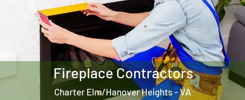 Fireplace Contractors Charter Elm/Hanover Heights - VA