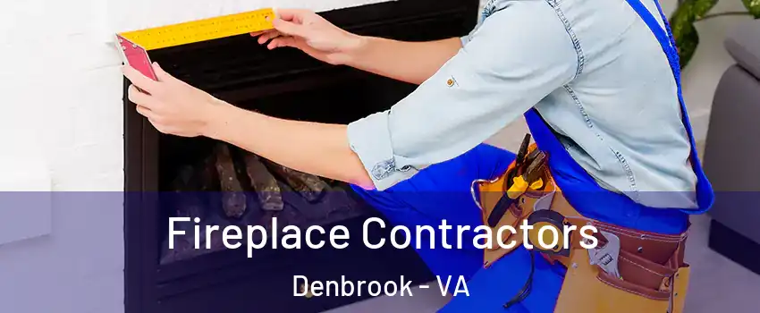 Fireplace Contractors Denbrook - VA