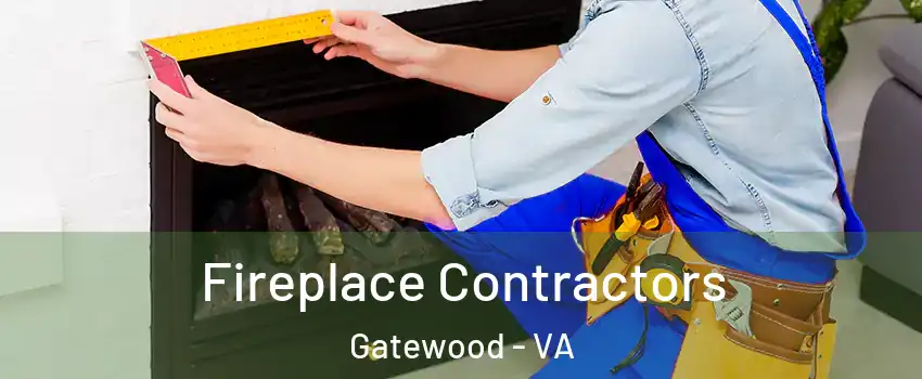 Fireplace Contractors Gatewood - VA