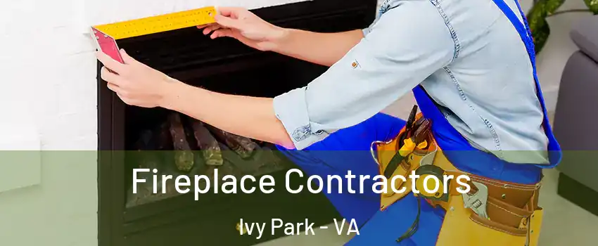 Fireplace Contractors Ivy Park - VA