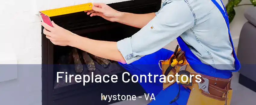 Fireplace Contractors Ivystone - VA