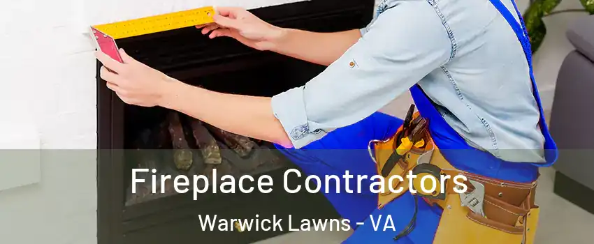 Fireplace Contractors Warwick Lawns - VA