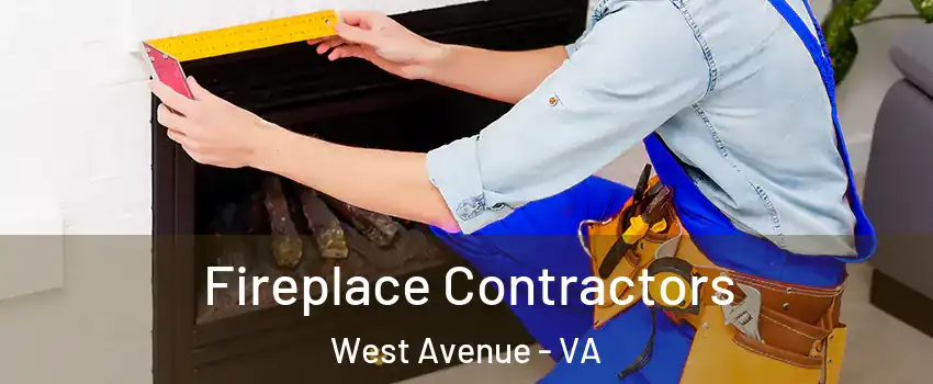 Fireplace Contractors West Avenue - VA