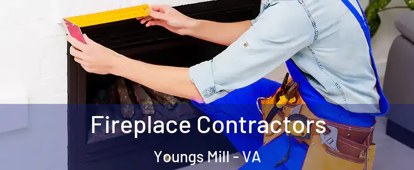 Fireplace Contractors Youngs Mill - VA
