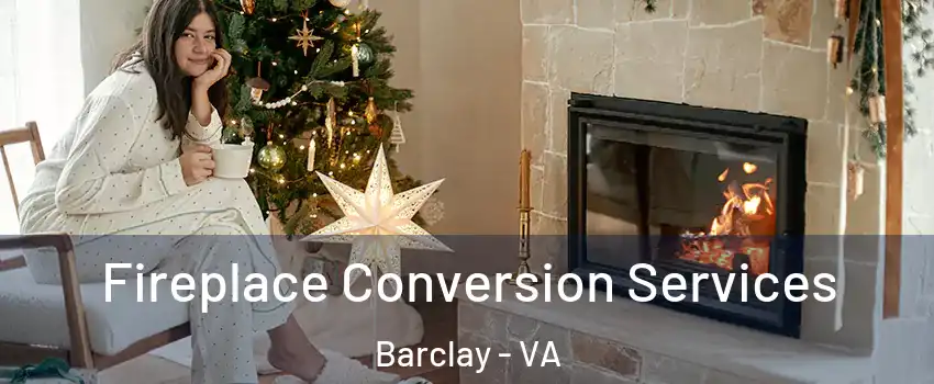 Fireplace Conversion Services Barclay - VA