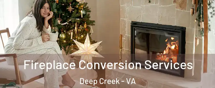 Fireplace Conversion Services Deep Creek - VA
