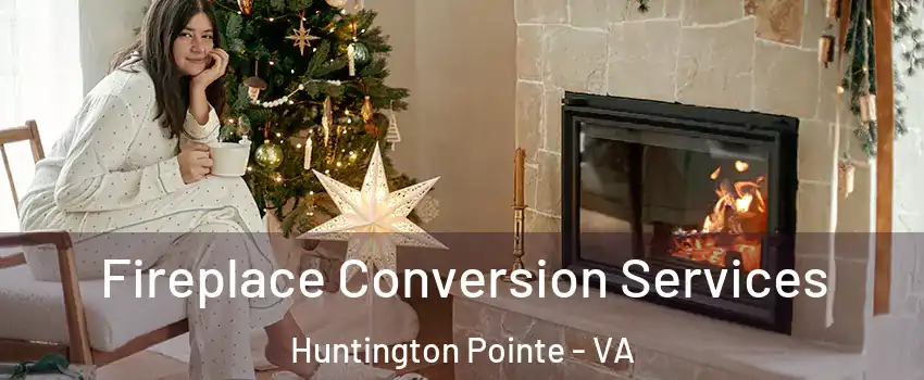 Fireplace Conversion Services Huntington Pointe - VA