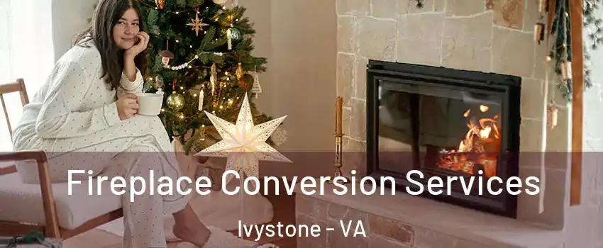 Fireplace Conversion Services Ivystone - VA