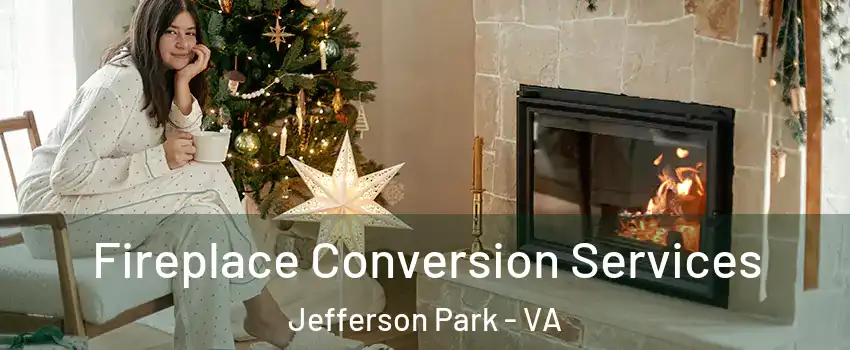 Fireplace Conversion Services Jefferson Park - VA
