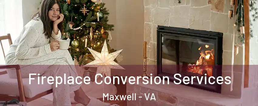 Fireplace Conversion Services Maxwell - VA