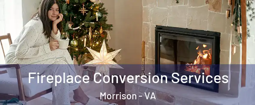 Fireplace Conversion Services Morrison - VA