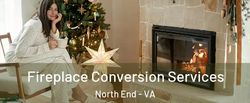 Fireplace Conversion Services North End - VA