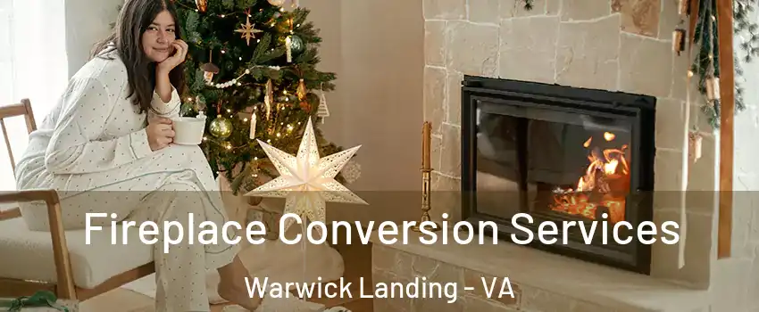 Fireplace Conversion Services Warwick Landing - VA