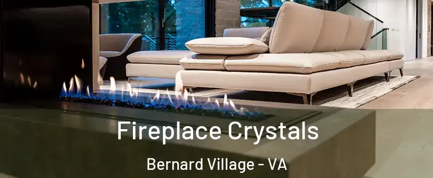 Fireplace Crystals Bernard Village - VA