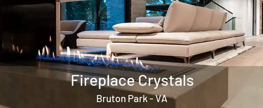Fireplace Crystals Bruton Park - VA