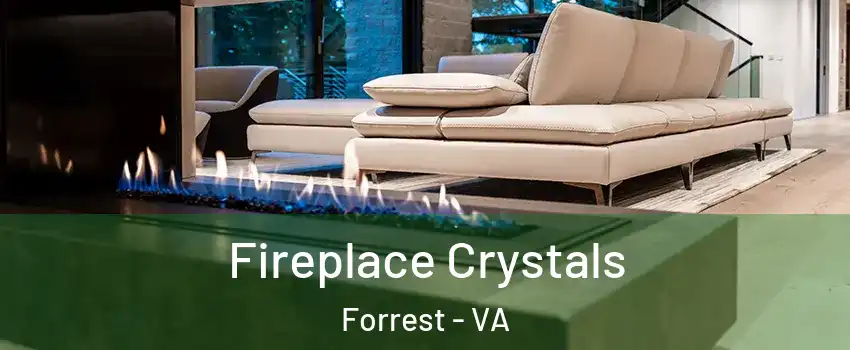 Fireplace Crystals Forrest - VA
