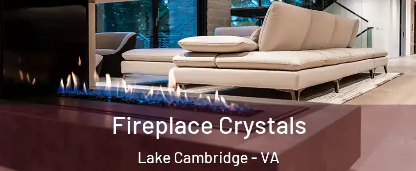 Fireplace Crystals Lake Cambridge - VA