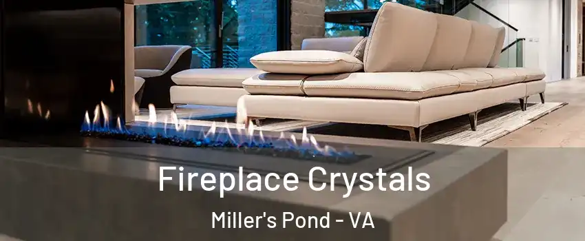 Fireplace Crystals Miller's Pond - VA