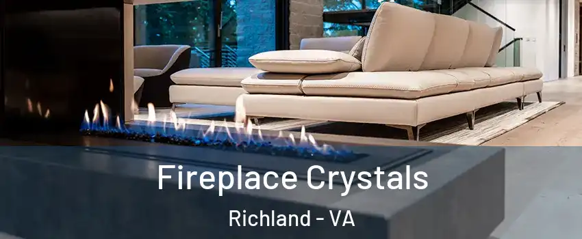 Fireplace Crystals Richland - VA