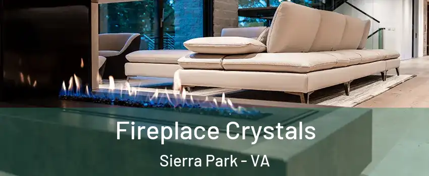 Fireplace Crystals Sierra Park - VA