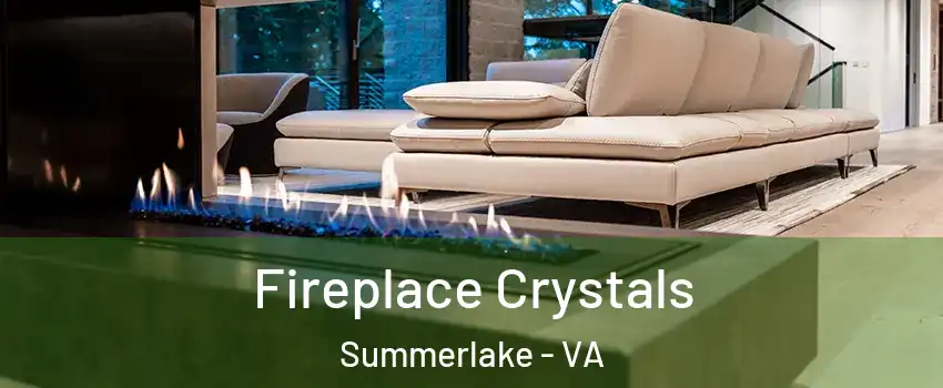 Fireplace Crystals Summerlake - VA