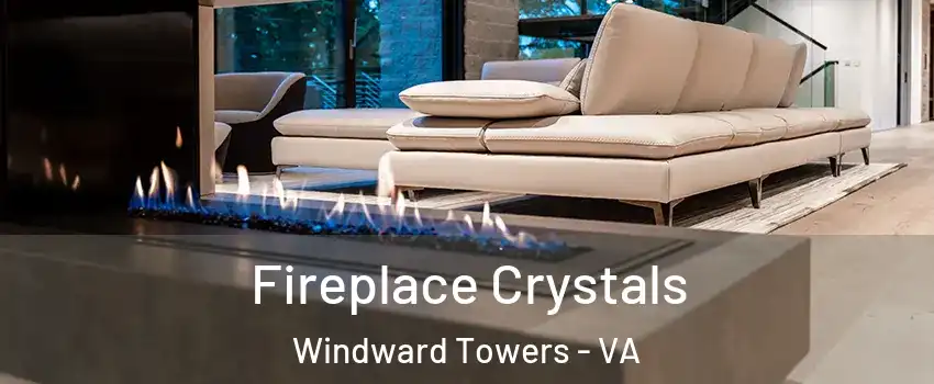Fireplace Crystals Windward Towers - VA