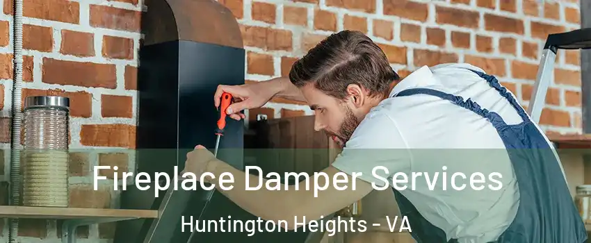 Fireplace Damper Services Huntington Heights - VA