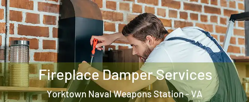 Fireplace Damper Services Yorktown Naval Weapons Station - VA