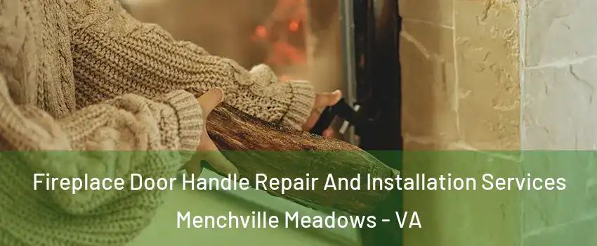Fireplace Door Handle Repair And Installation Services Menchville Meadows - VA