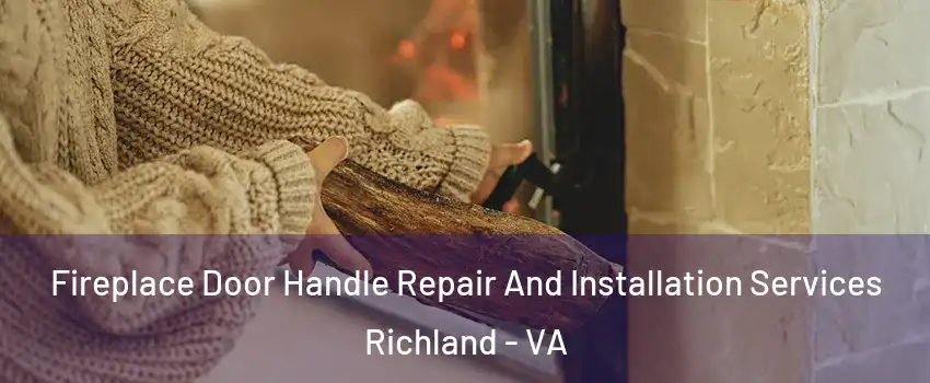 Fireplace Door Handle Repair And Installation Services Richland - VA