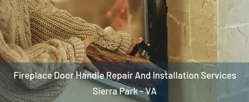 Fireplace Door Handle Repair And Installation Services Sierra Park - VA