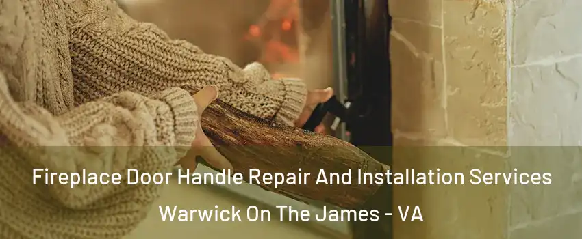 Fireplace Door Handle Repair And Installation Services Warwick On The James - VA