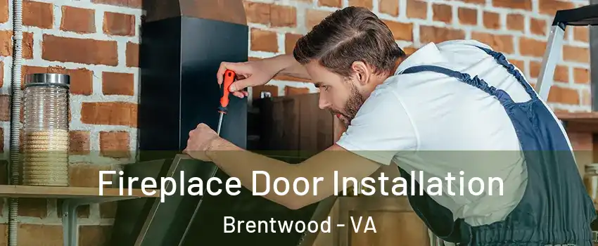 Fireplace Door Installation Brentwood - VA
