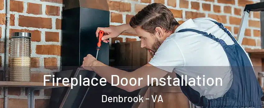 Fireplace Door Installation Denbrook - VA