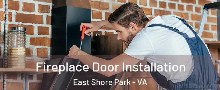 Fireplace Door Installation East Shore Park - VA
